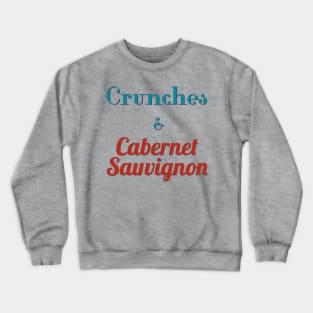 Crunches and Cabernet Sauvignon Crewneck Sweatshirt